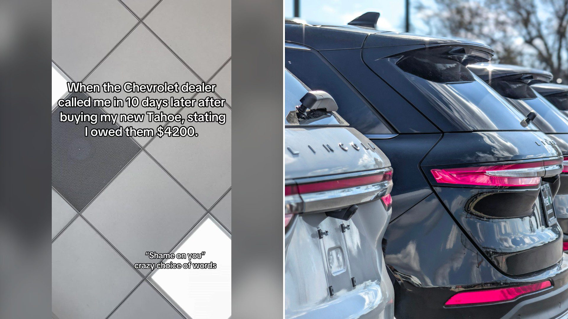 Split image with the cover of @leiscray's TikTok video, where a gray tile floor with the text 'When the Chevrolet dealer called me in 10 days later after buying my new Tahoe, stating I owed them $4200.', on the left and an Unsplash photo by Obi on the right showing row of black Lincoln SUVs parked in a lot
